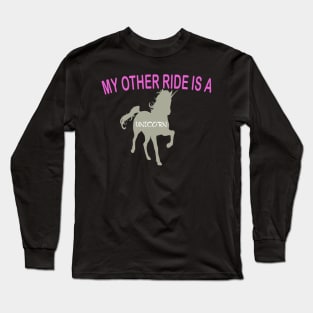 My Other Ride Is A Unicorn Long Sleeve T-Shirt
